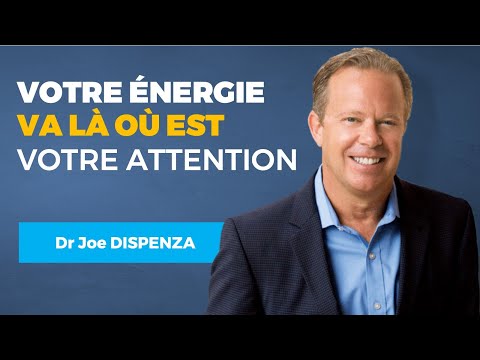 Votre Énergie va Là où Est votre Attention