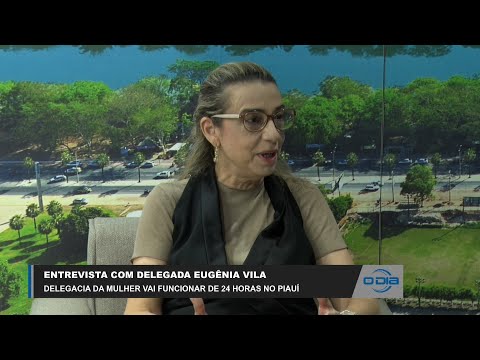 Eugênia Vila aborda funcionamento 24 horas de Delegacia da Mulher no Piauí 06 04 2023