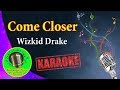 [Karaoke] Come Closer- Wizkid Drake- Karaoke Now