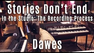 Dawes - Stories Don&#39;t End - In The Studio - The Recording Process