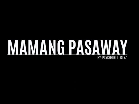 Mamang pasaway - psychedelic boyz (lyrics)