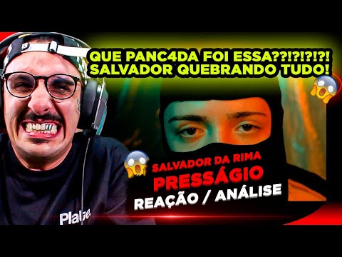 QUE PANC4DA!!!!! SALVADOR DA RIMA - PRESSÁGIO [REAÇÃO/ ANÁLISE]
