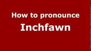 How to pronounce Inchfawn