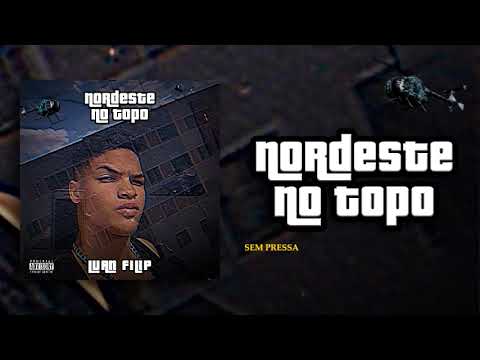 LUAN FILIP - NORDESTE NO TOPO (prod. Rogi Beats)