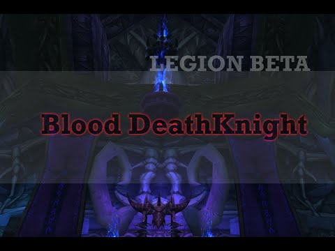 Blood Death Knight Preview - Legion Beta
