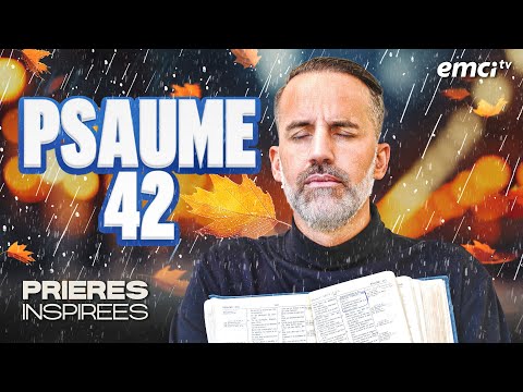 Fais cette prière quand tu pleures : Psaume 42 - Prières inspirées - Jérémy Sourdril