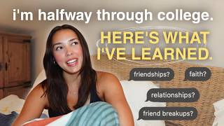 ADVICE from a COLLEGE JUNIOR | friendships, faith, & relationships
