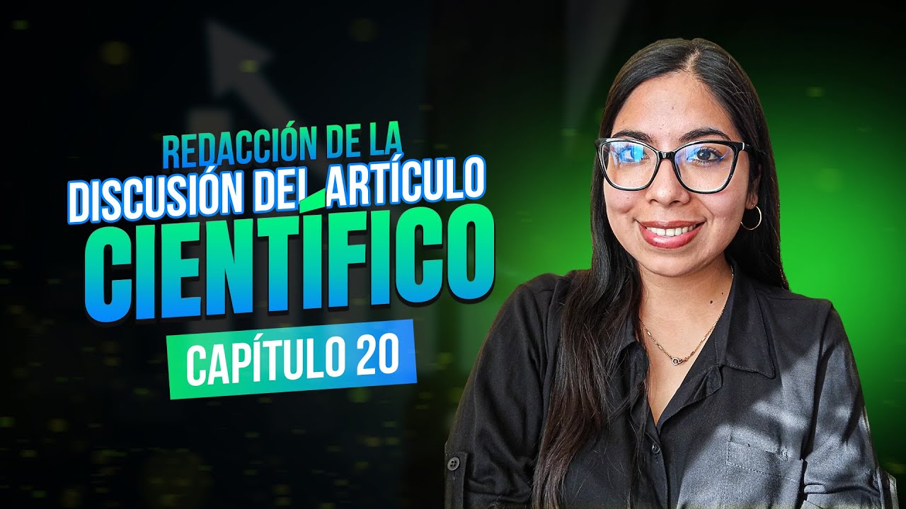 Redacción de la Discusión del Artículo Científico | Clase 20