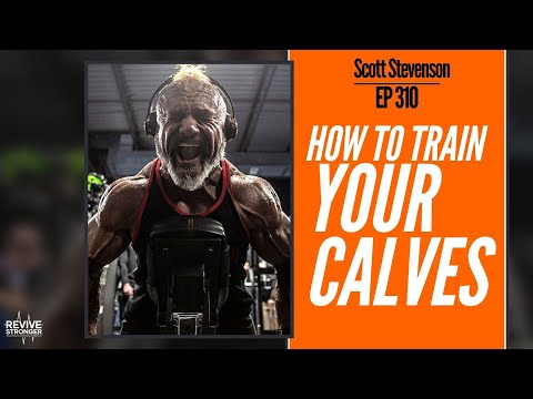 310: Scott Stevenson - How To Train Your Calves