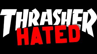Thrasher - Why They're Hated