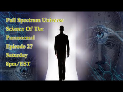 Science Of The Paranormal - Episode 27 - Full Spectrum Universe