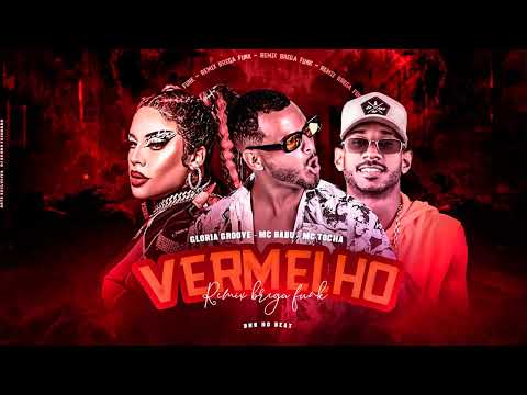 MC TOCHA, MC BABU, GLORIA GROOVE - VERMELHO - REMIX BREGA FUNK