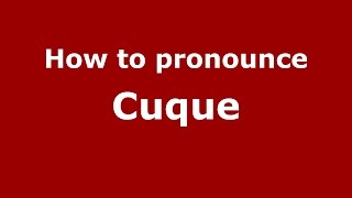 How to pronounce Cuque