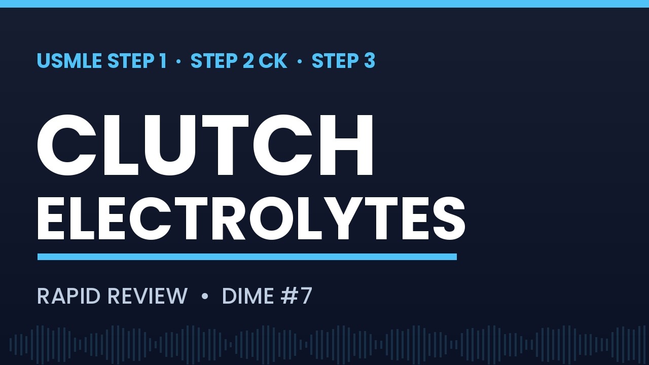 30 Clutch Electrolyte Scenarios for the USMLEs | Step 1, 2 CK, 3 (DIME #7)