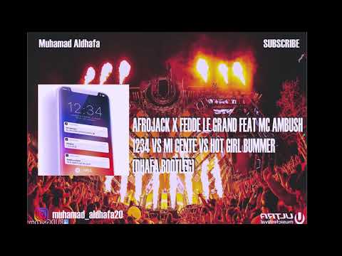 Afrojack, Fedde Le Grand, MC Ambush   1234 VS Mi Gente VS Hot Girl Bummer (Dhafa Bootleg)