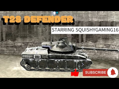 T28 DEFENDER STARRING SQUISHYGAMER16