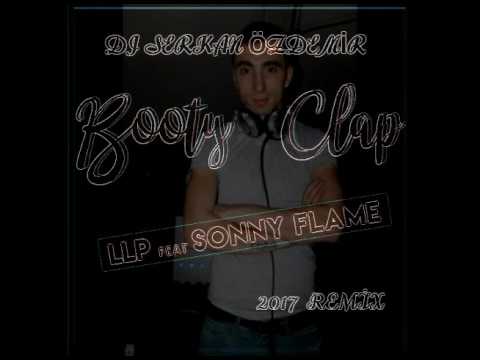 LLP feat  Sonny Flame   Booty Clap Dj Serkan Özdemir 2017 Remix