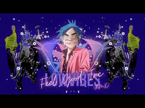 Gorillaz - Feel Good Inc. (LowVibes Remix)