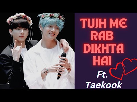 Tujh Me Rab Dikhta Hai ~ Taekook Edit || Hindi Song Mix FMV [Requested]