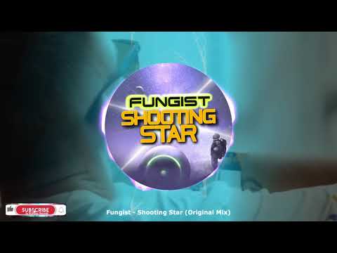 Fungist - Shooting Star (Original Mix) ★