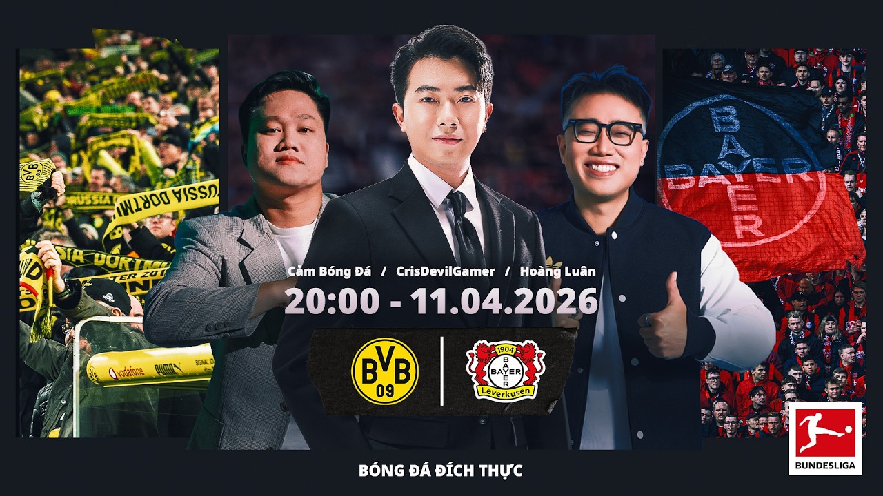 TRỰC TIẾP: Borussia Dortmund vs Bayer Leverkusen - Vòng 29 | Watch Party cùng Cris Devil Gamer