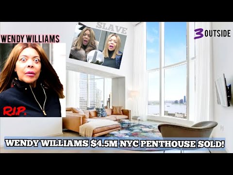 WENDY WILLIAMS Robbed 4 Everything She Owns?WENDY'S $4.5M NYC Penthouse Sold!