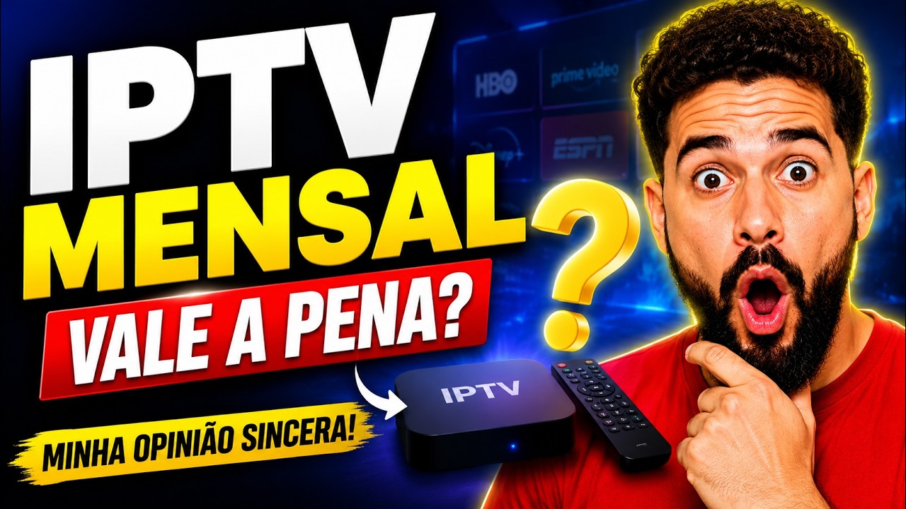 🚨 IPTV MENSAL VALE A PENA? MINHA OPINIÃO SINCERA!