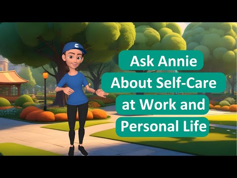 Ask Annie About Self-Care at Work and Personal Life