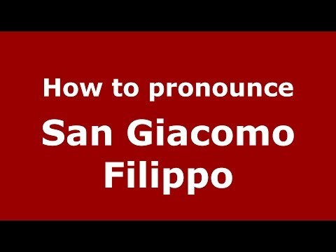 How to pronounce San Giacomo Filippo (Italian/Italy) - PronounceNames.com