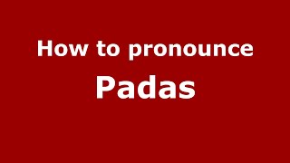 How to pronounce Padas