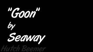 Seaway - Goon Lyrics
