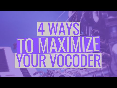 Vocals: 4 Ways to Maximize Your Vocoder