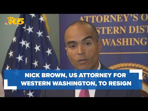 Nick Brown, US Attorney for western Washington, to resign
