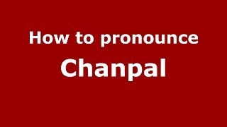 How to pronounce Chanpal