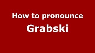 How to pronounce Grabski