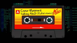 Conor Maynard - Talking About (Kokiri remix)