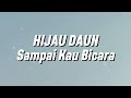 Hijau Daun Sampai Kau Bicara Lirik