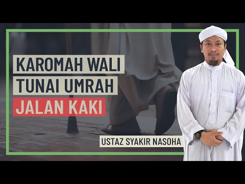 Ustaz Syakir Nasoha - Karomah Wali Tunai Umrah Jalan Kaki