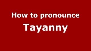 How to pronounce Tayanny