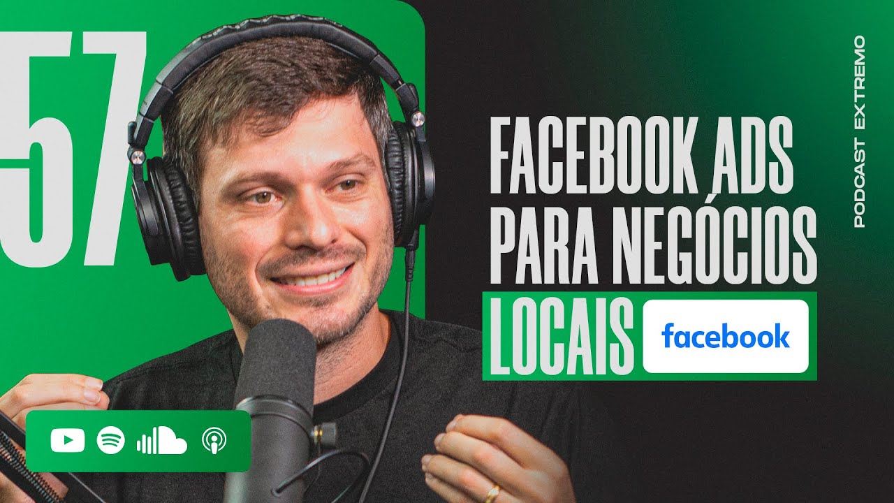 FACEBOOK ADS PARA NEGÓCIOS LOCAIS | PODCAST EXTREMO #57