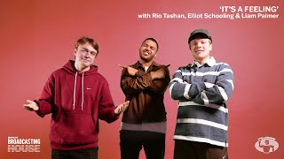 ‘IT’S A FEELING’ with Rio Tashan, Elliot Schooling & Liam Palmer