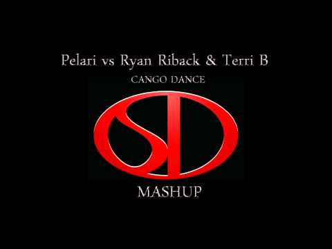 Pelari vs Ryan Riback & Terri B - Cango Dance (ShanoDalfour MASHUP)