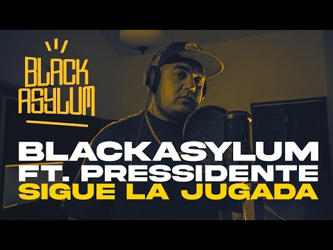 BLACK ASYLUM Ft. Pressidente - Sigue la jugada