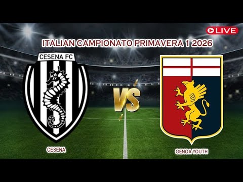 🔴Live Cesena Vs Genoa Youth | Italian Campionato Primavera 1 2026 | Live Score