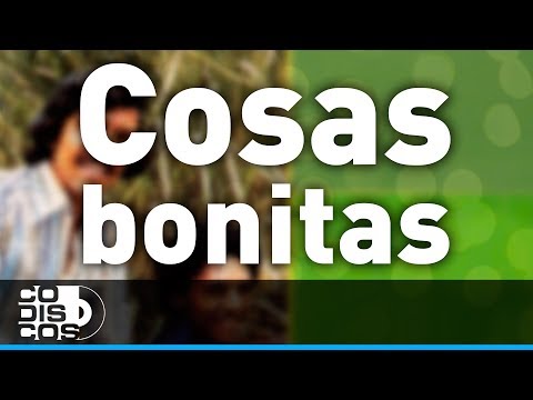 Cosas Bonitas - Binomio De Oro