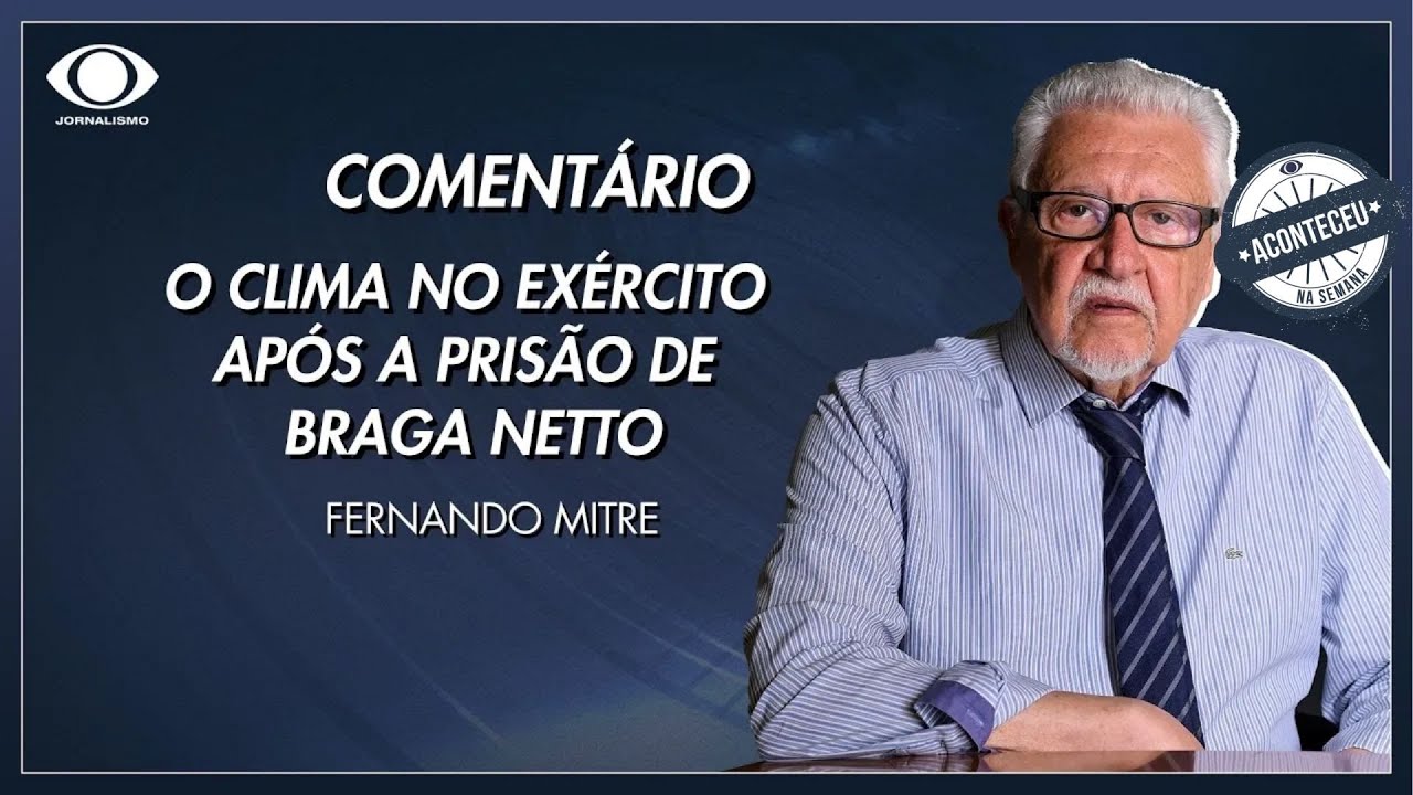 Aconteceu na Semana | Mitre: o clima no Exército após a prisão de Braga Netto