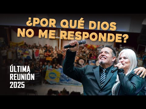 ¿Por qué DIOS NO ME RESPONDE? || ÚLTIMA REUNIÓN 2025