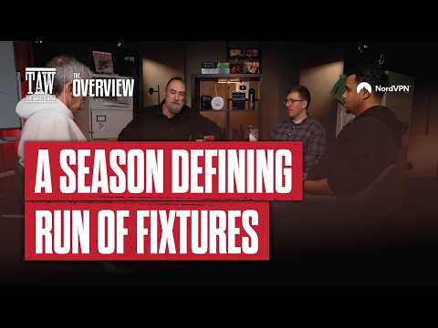 A Season Defining Run Of Fixtures | The Overview