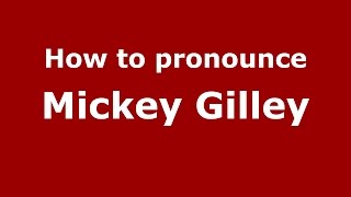 How to pronounce Mickey Gilley