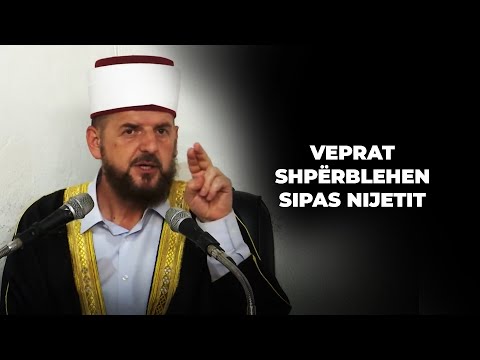 Veprat shpërblehen sipas nijetit - Dr. Shefqet Krasniqi